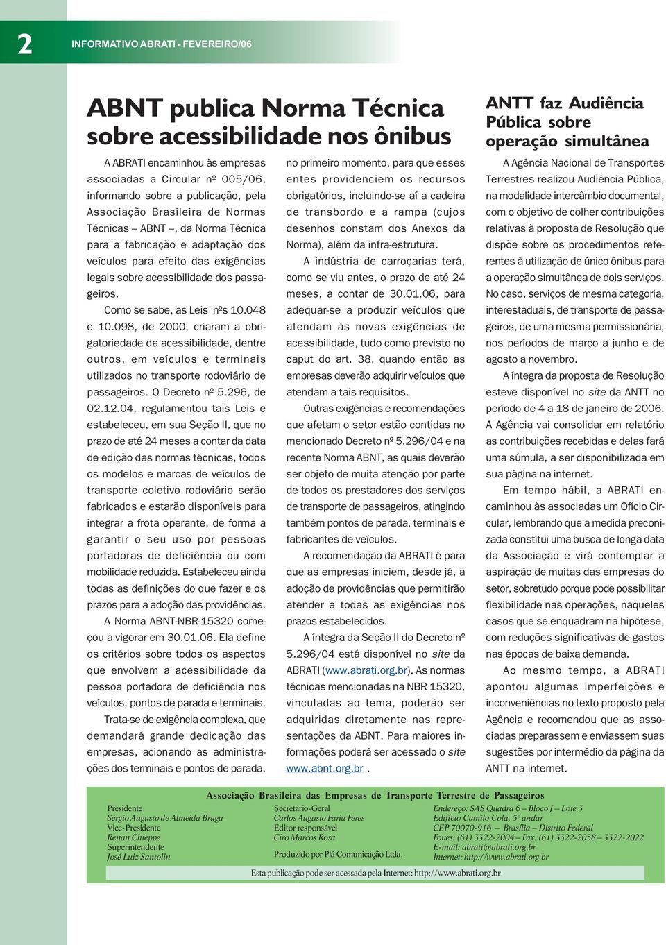 sobre acessibilidade dos passageiros. Como se sabe, as Leis nºs 10.048 e 10.