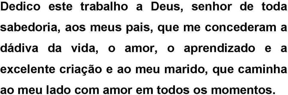 amor, o aprendizado e a excelente criação e ao meu