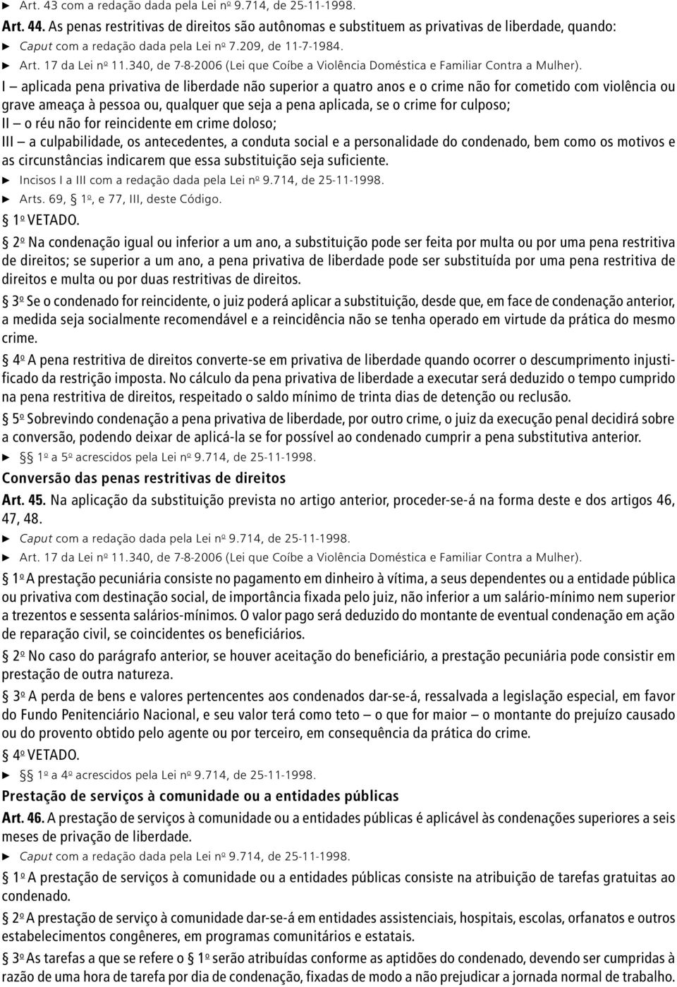 340, de 7-8-2006 (Lei que Coíbe a Violência Doméstica e Familiar Contra a Mulher).