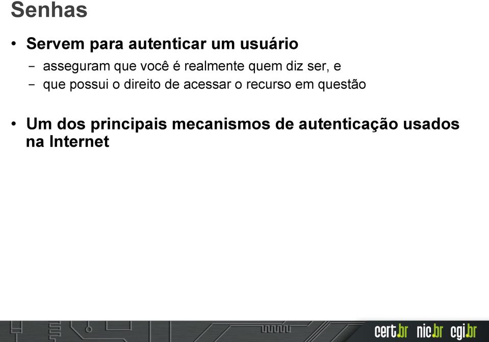 direito de acessar o recurso em questão Um dos