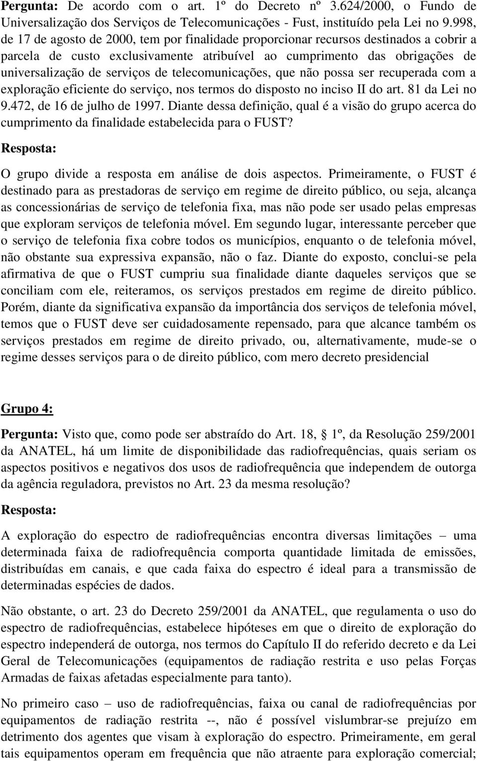 telecomunicações, que não possa ser recuperada com a exploração eficiente do serviço, nos termos do disposto no inciso II do art. 81 da Lei no 9.472, de 16 de julho de 1997.