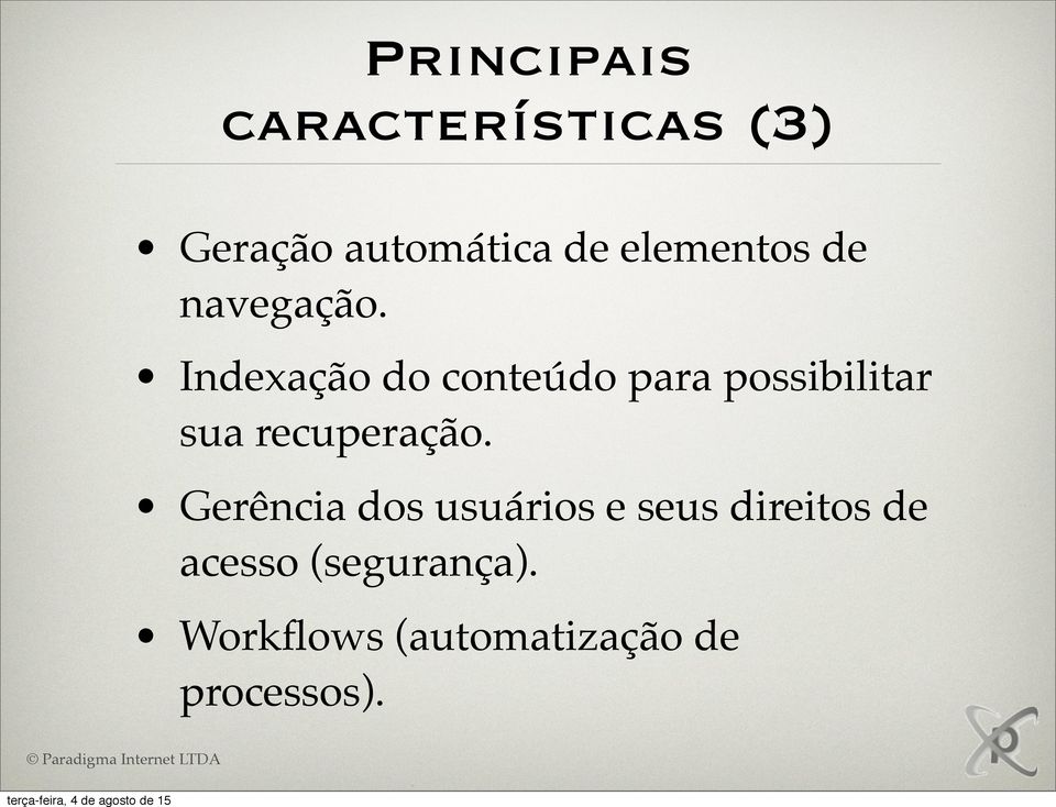 Indexação do conteúdo para possibilitar sua recuperação.