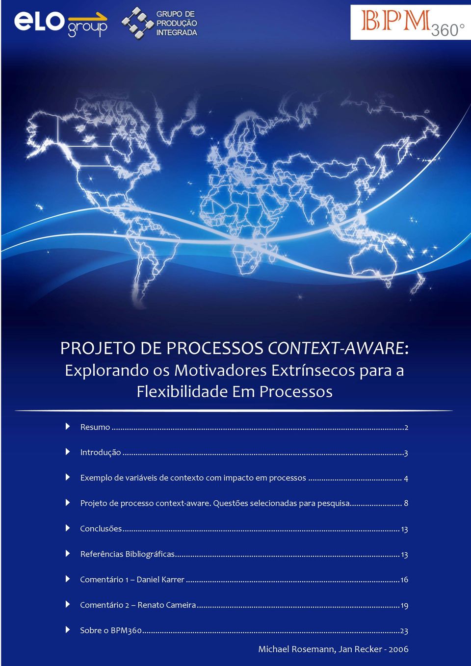 .. 4 Projeto de processo context-aware. Questões selecionadas para pesquisa... 8 Conclusões.