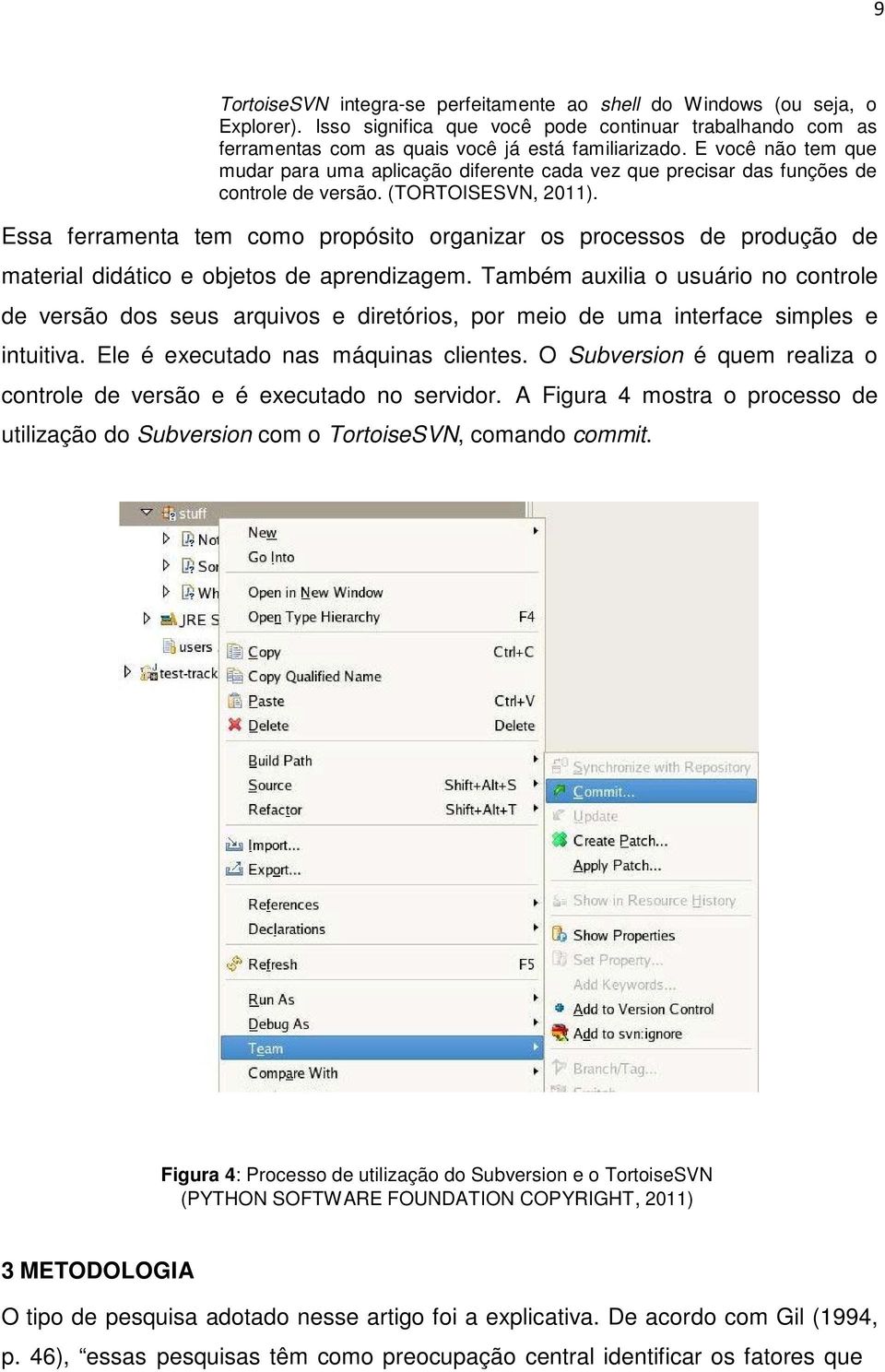 Essa ferramenta tem como propósito organizar os processos de produção de material didático e objetos de aprendizagem.