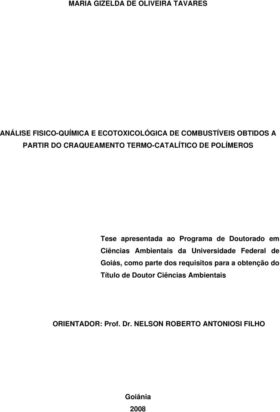 Ciências Ambientais da Universidade Federal de Goiás, como parte dos requisitos para a obtenção do