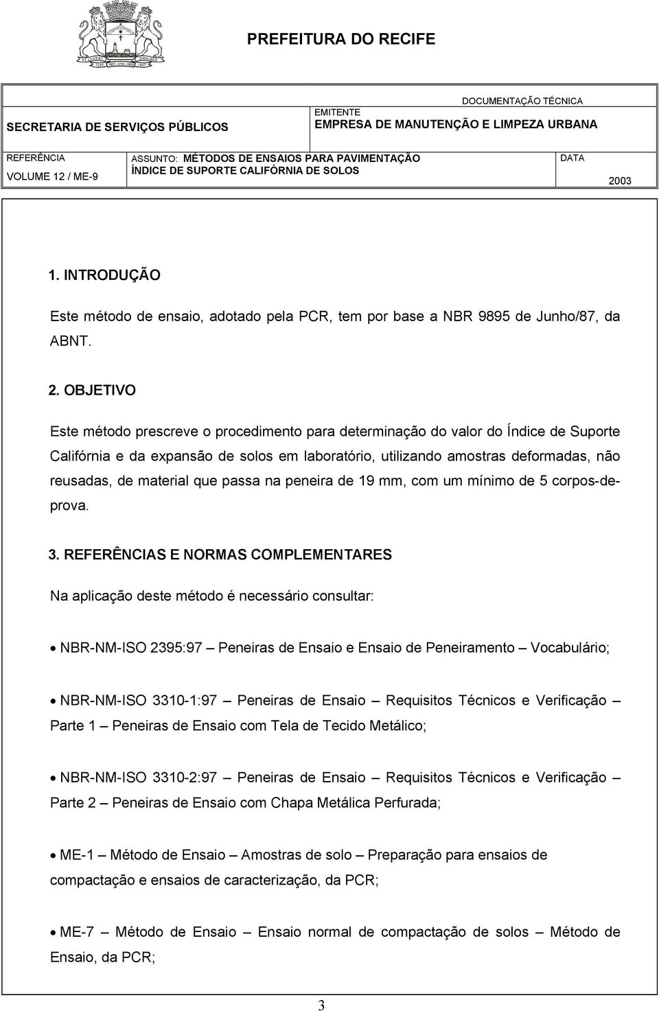 material que passa na peneira de 19 mm, com um mínimo de 5 corpos-deprova. 3.