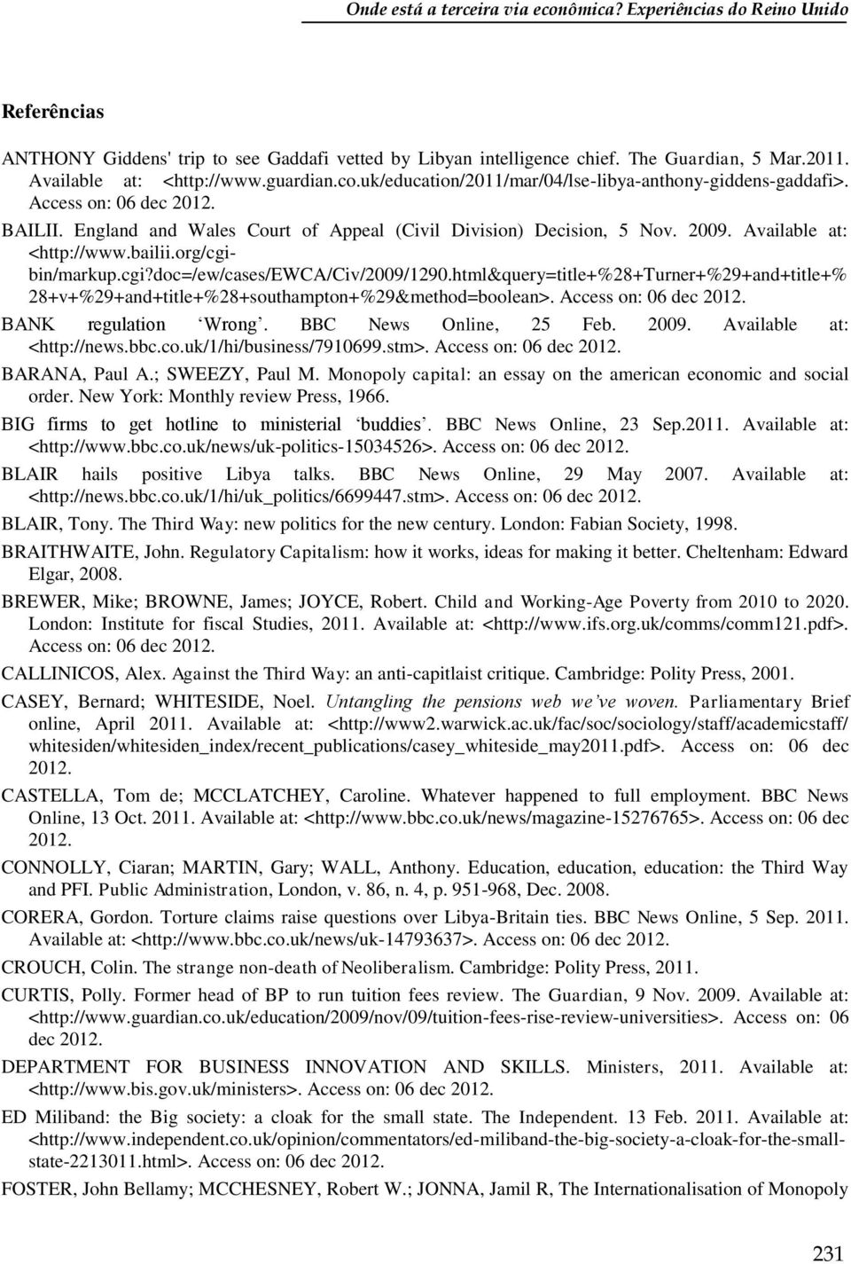 2009. Available at: <http://www.bailii.org/cgibin/markup.cgi?doc=/ew/cases/ewca/civ/2009/1290.html&query=title+%28+turner+%29+and+title+% 28+v+%29+and+title+%28+southampton+%29&method=boolean>.