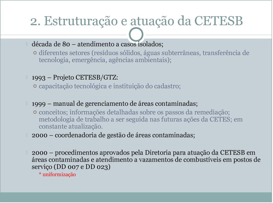 detalhadas sobre os passos da remediação; metodologia de trabalho a ser seguida nas futuras ações da CETES; em constante atualização.