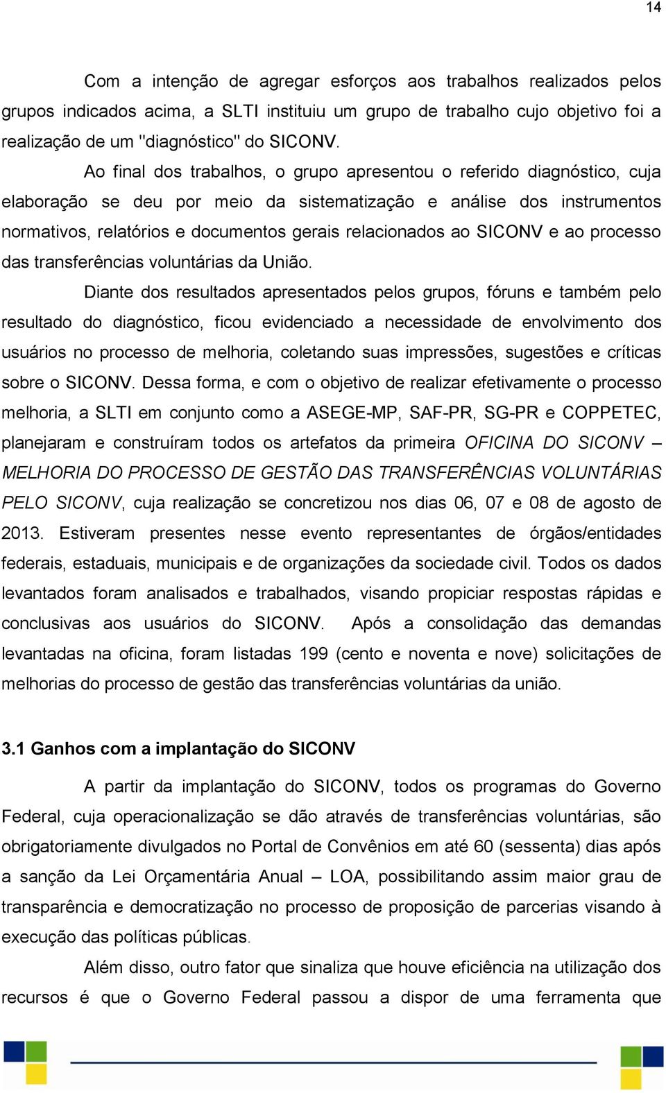 ao SICONV e ao processo das transferências voluntárias da União.