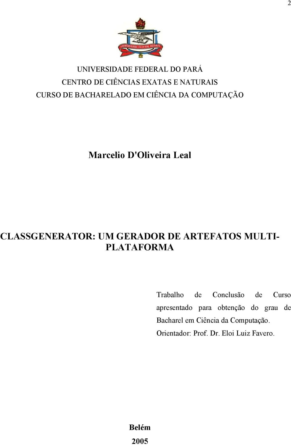 GERADOR DE ARTEFATOS MULTI- PLATAFORMA Trabalho de Conclusão de Curso apresentado para