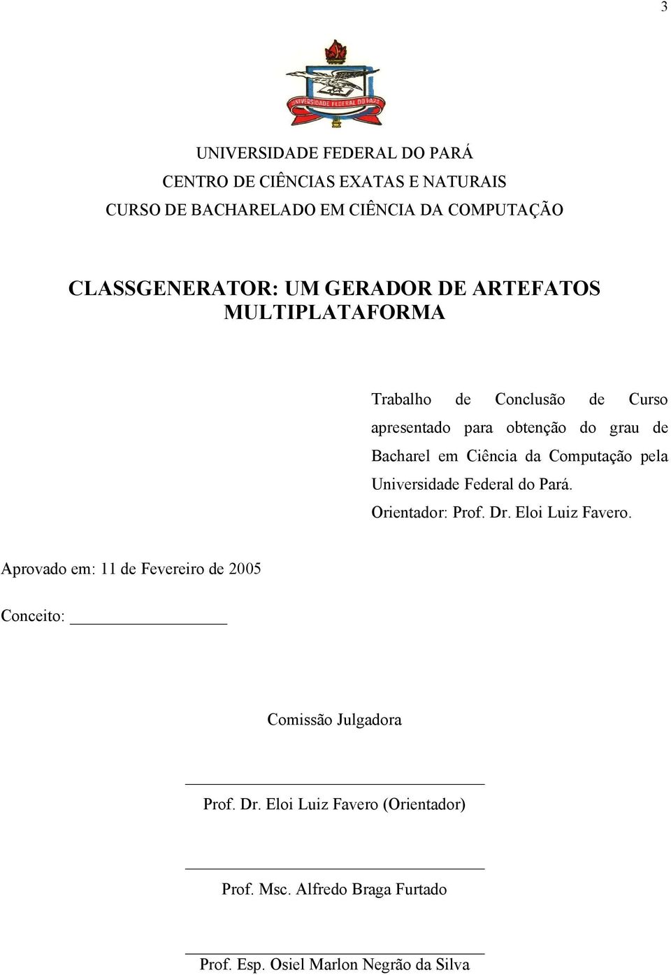Computação pela Universidade Federal do Pará. Orientador: Prof. Dr. Eloi Luiz Favero.