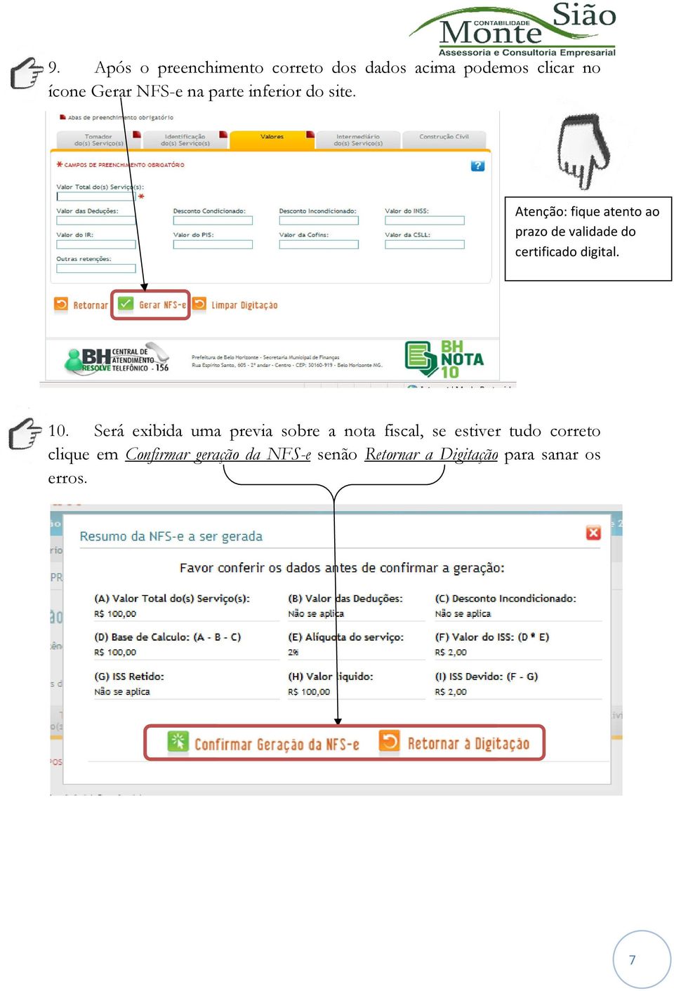 Atenção: fique atento ao prazo de validade do certificado digital. 10.