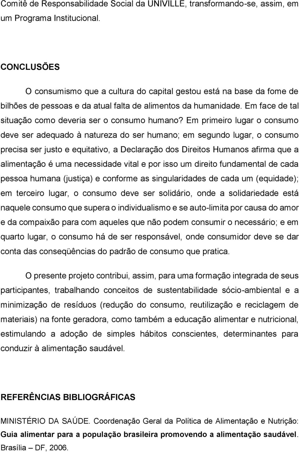 Em face de tal situação como deveria ser o consumo humano?