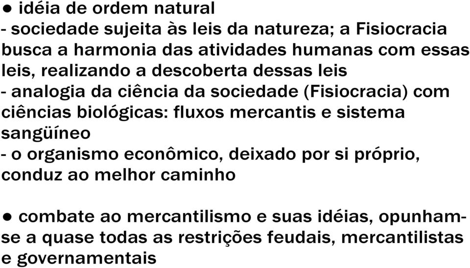 biológicas: fluxos mercantis e sistema sangüíneo - o organismo econômico, deixado por si próprio, conduz ao melhor