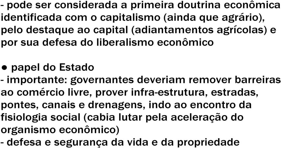 deveriam remover barreiras ao comércio livre, prover infra-estrutura, estradas, pontes, canais e drenagens, indo ao