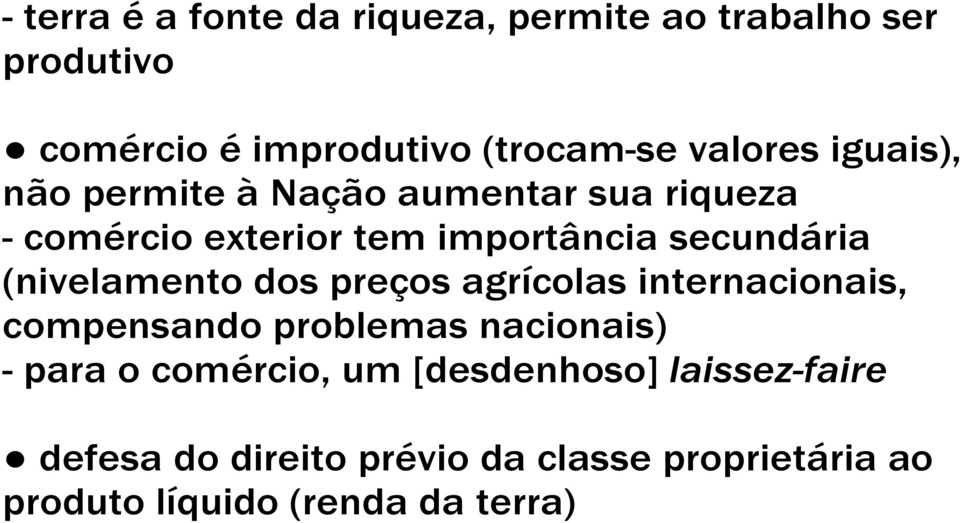 (nivelamento dos preços agrícolas internacionais, compensando problemas nacionais) - para o comércio, um