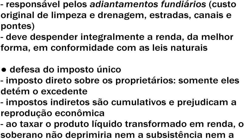 imposto direto sobre os proprietários: somente eles detém o excedente - impostos indiretos são cumulativos e