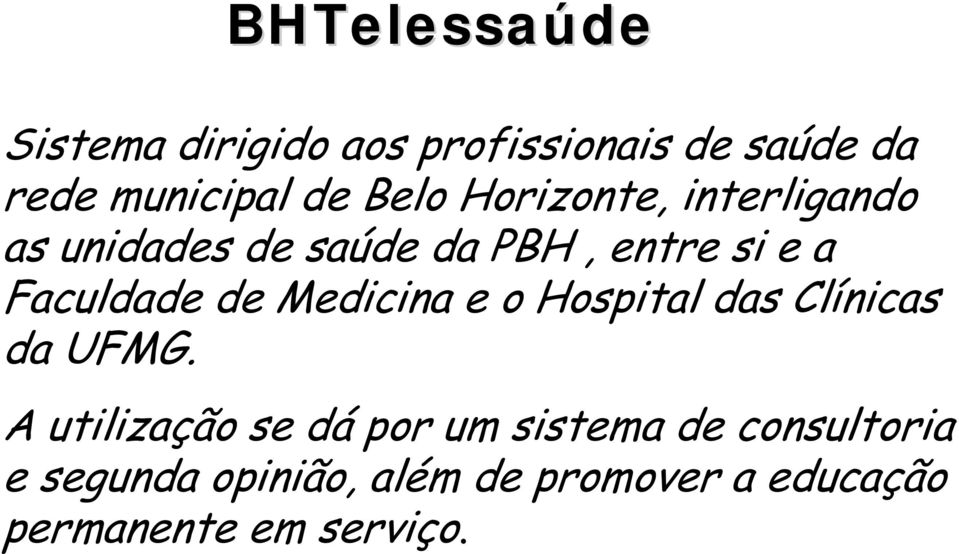 de Medicina e o Hospital das Clínicas da UFMG.