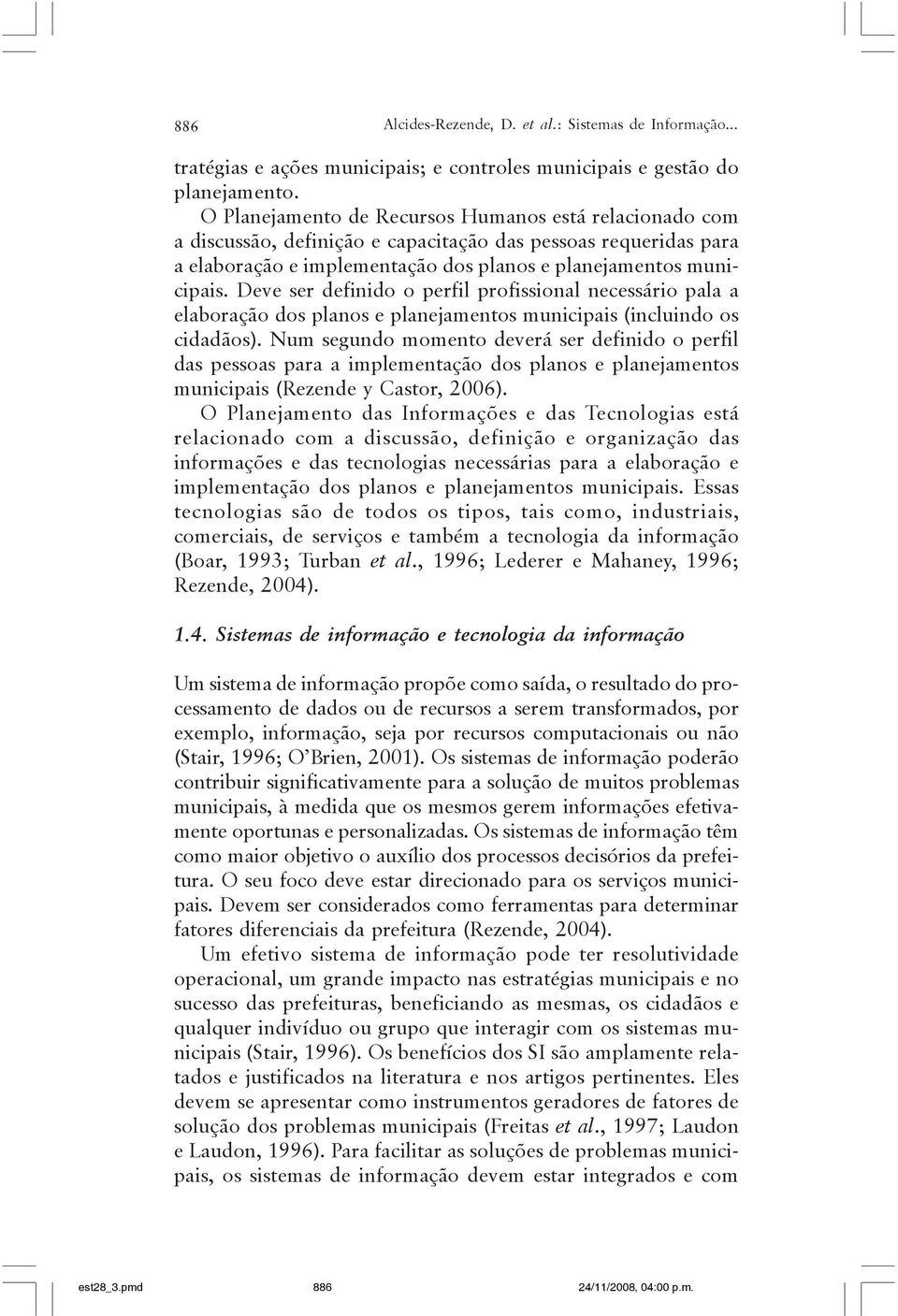 Deve ser definido o perfil profissional necessário pala a elaboração dos planos e planejamentos municipais (incluindo os cidadãos).