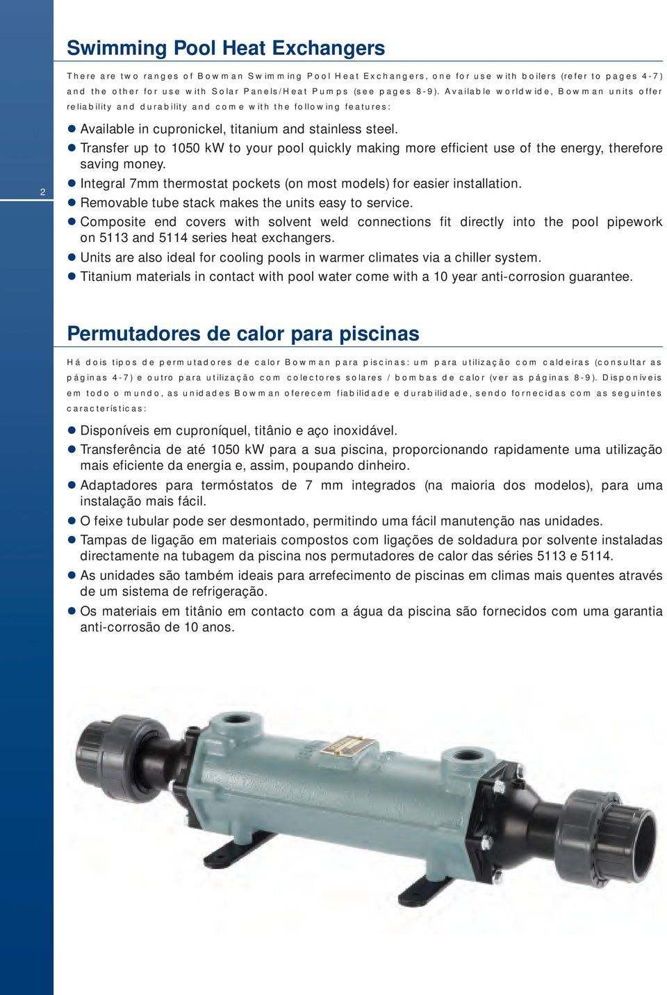 Transfer up to 1050 kw to your pool quickly making more efficient use of the energy, therefore saving money. Integral 7mm thermostat pockets (on most models) for easier installation.