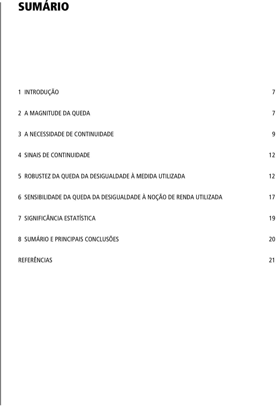 UTILIZADA 12 6 SENSIBILIDADE DA QUEDA DA DESIGUALDADE À NOÇÃO DE RENDA UTILIZADA