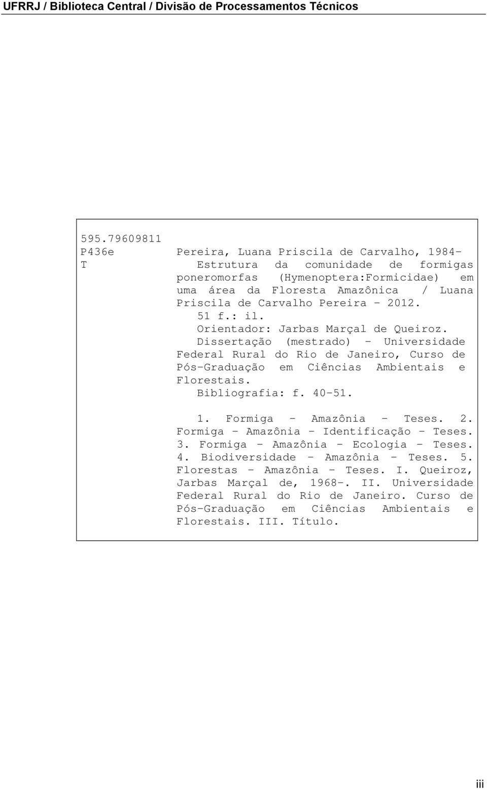 Pereira 2012. 51 f.: il. Orientador: Jarbas Marçal de Queiroz. Dissertação (mestrado) Universidade Federal Rural do Rio de Janeiro, Curso de Pós-Graduação em Ciências Ambientais e Florestais.