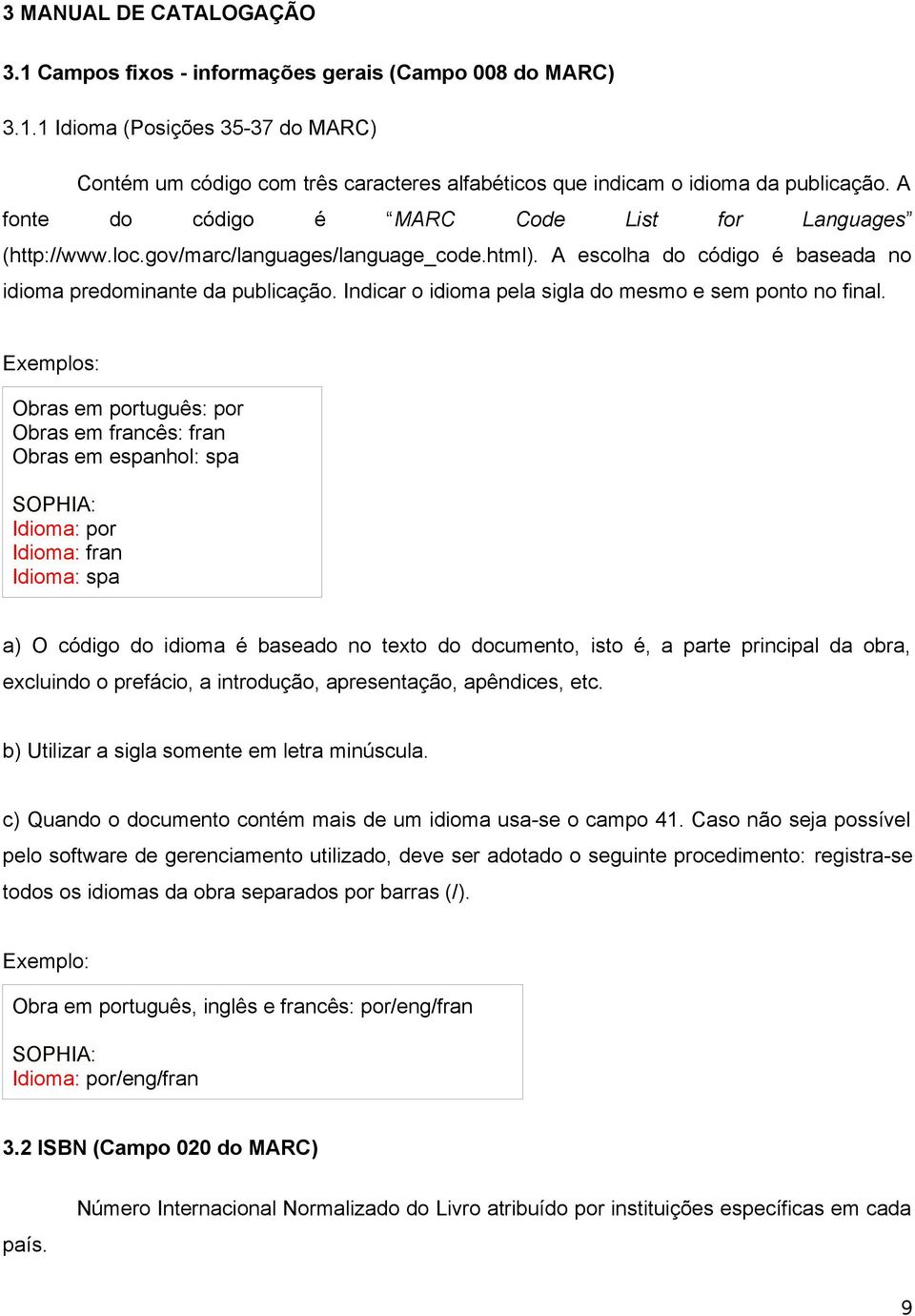 Indicar o idioma pela sigla do mesmo e sem ponto no final.