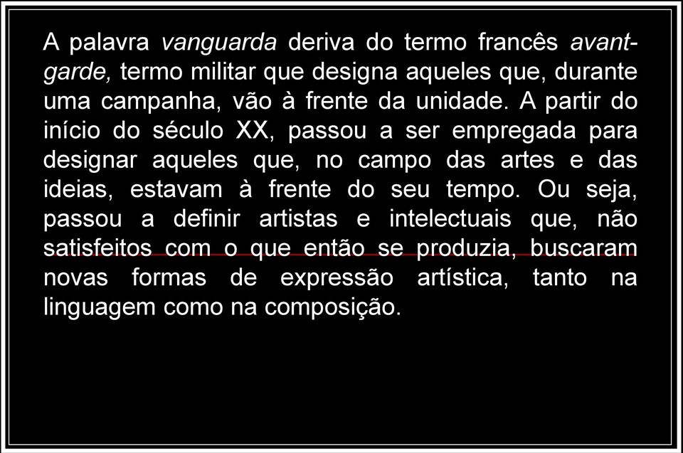 A partir do início do século XX, passou a ser empregada para designar aqueles que, no campo das artes e das ideias,