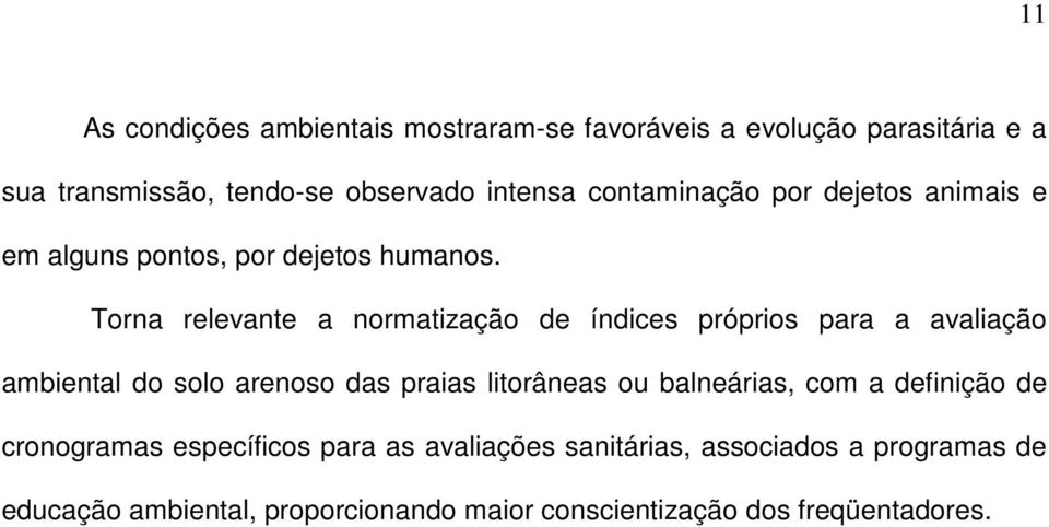 Torna relevante a normatização de índices próprios para a avaliação ambiental do solo arenoso das praias litorâneas ou