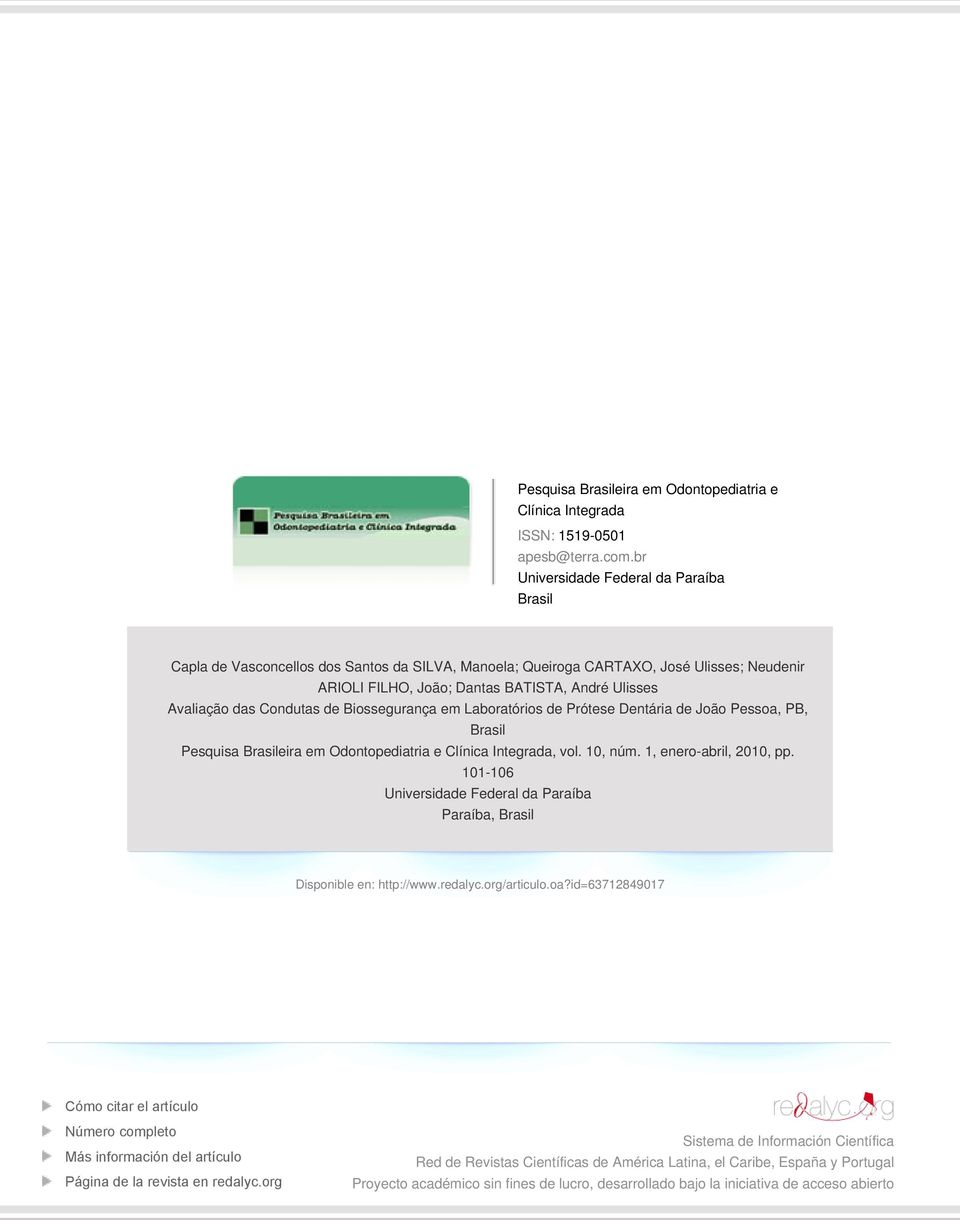 Condutas de Biossegurança em Laboratórios de Prótese Dentária de João Pessoa, PB, Brasil Pesquisa Brasileira em Odontopediatria e Clínica Integrada, vol. 1, núm. 1, enero-abril, 1, pp.