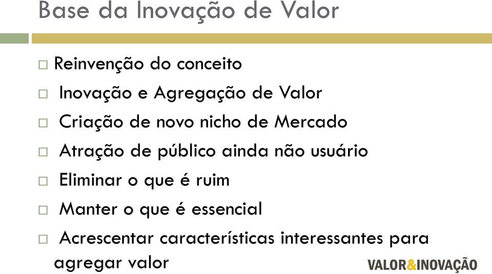 público ainda não usuário Eliminar o que é ruim Manter o que é