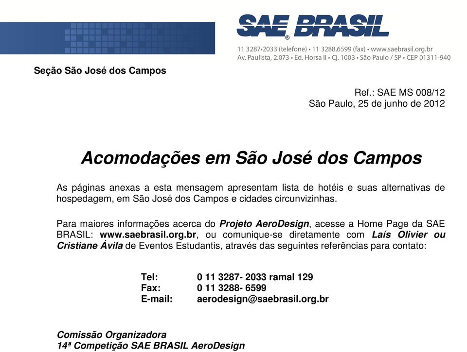 alternativas de hospedagem, em São José dos Campos e cidades circunvizinhas.