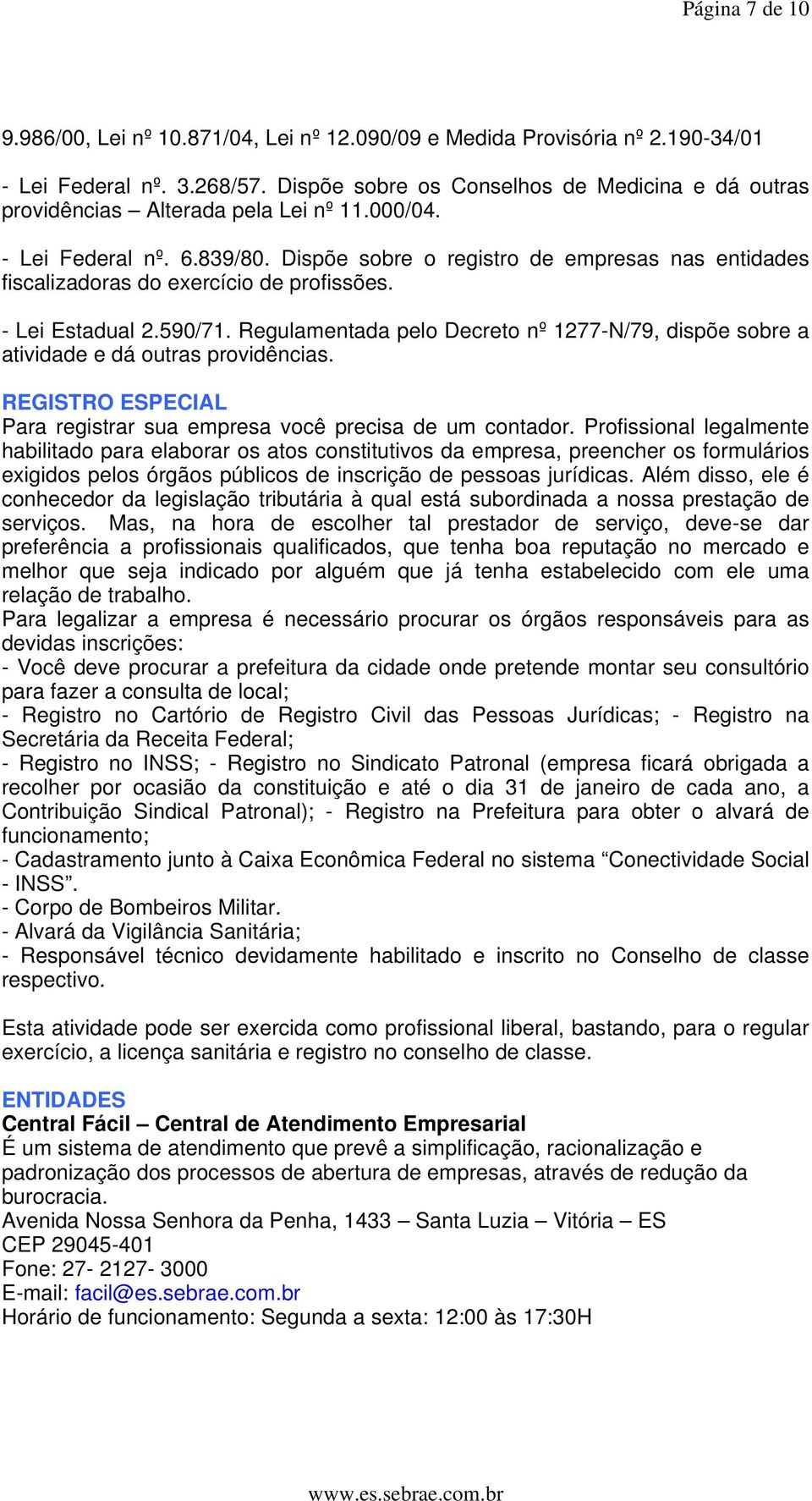 Dispõe sobre o registro de empresas nas entidades fiscalizadoras do exercício de profissões. - Lei Estadual 2.590/71.