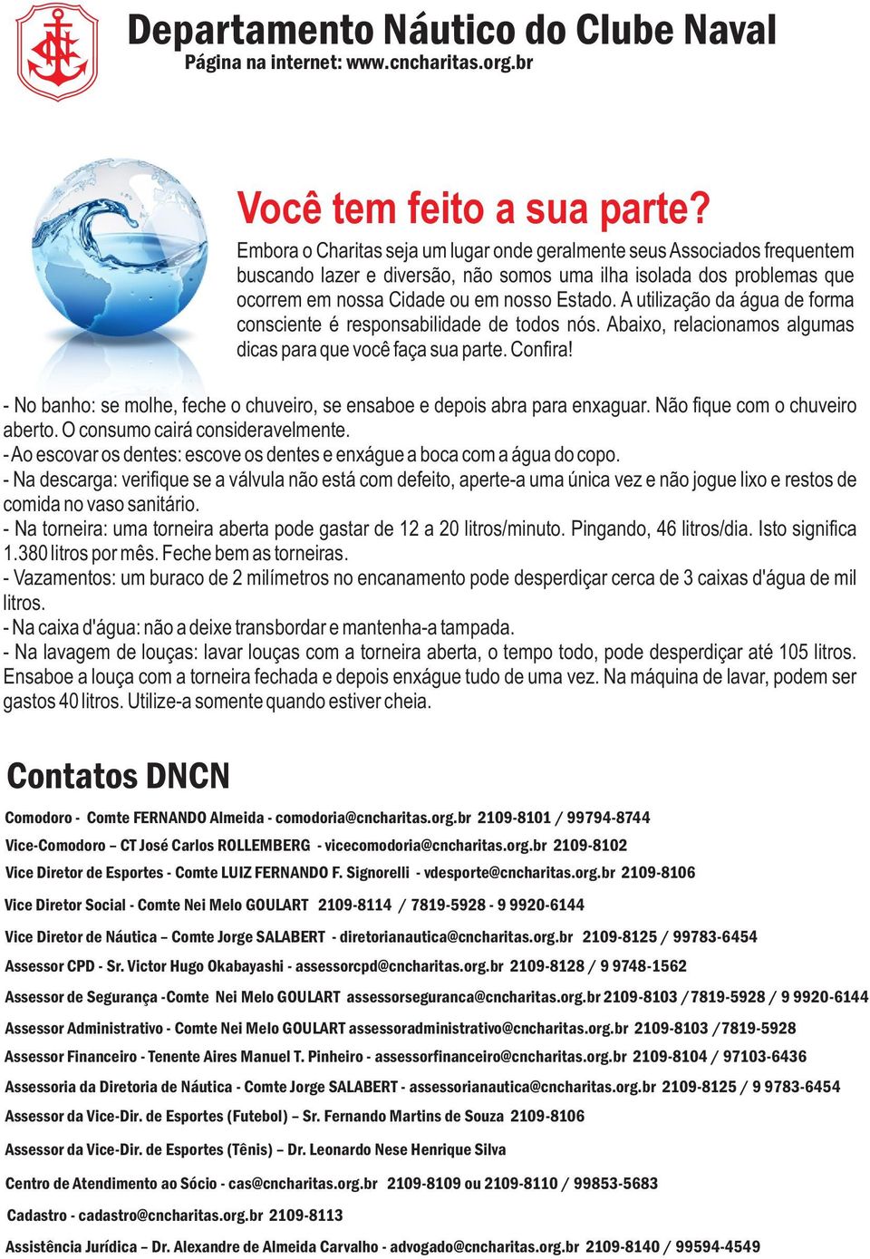 A utilização da água de forma consciente é responsabilidade de todos nós. Abaixo, relacionamos algumas dicas para que você faça sua parte. Confira!