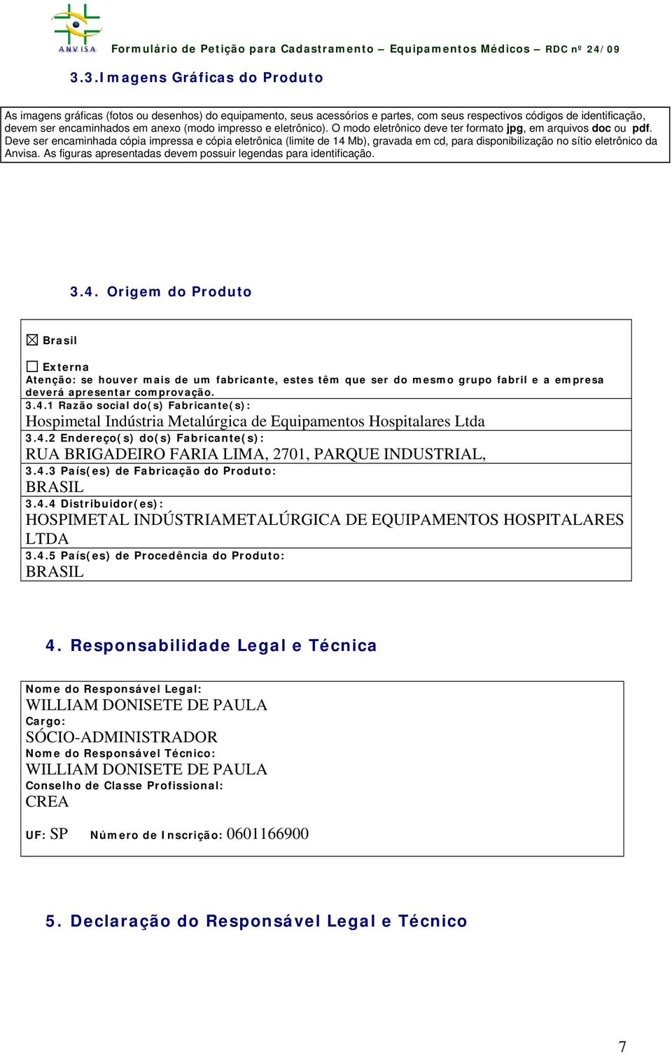 Deve ser encaminhada cópia impressa e cópia eletrônica (limite de 14 Mb), gravada em cd, para disponibilização no sítio eletrônico da Anvisa.