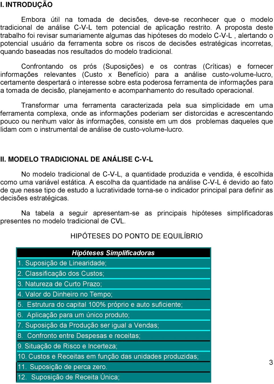 baseadas nos resultados do modelo tradicional.