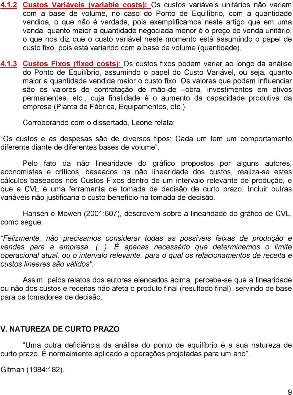 fixo, pois está variando com a base de volume (quantidade). 4.1.