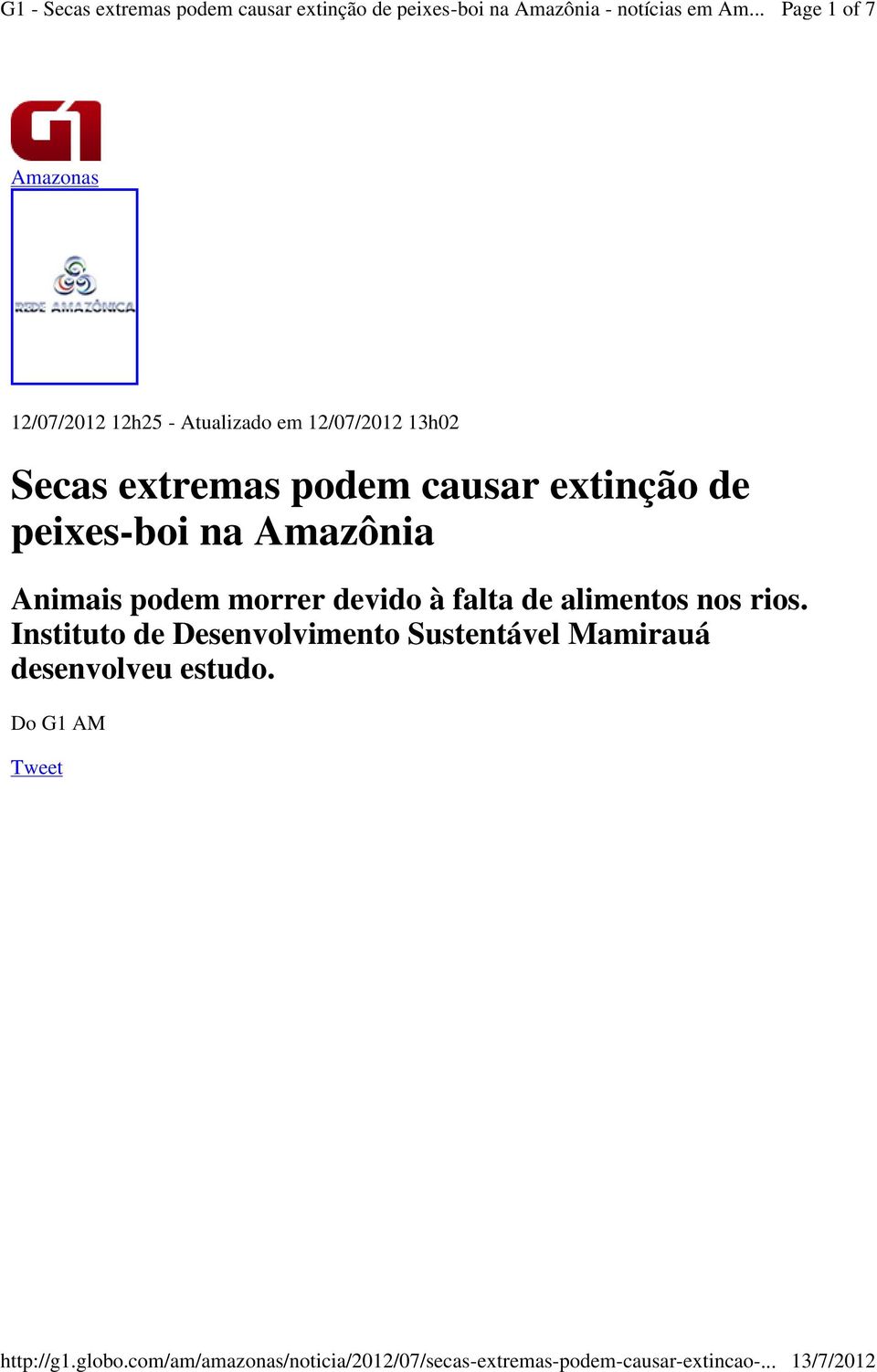 Animais podem morrer devido à falta de alimentos nos rios.