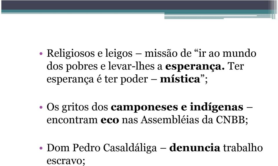 Ter esperança é ter poder mística ; Os gritos dos