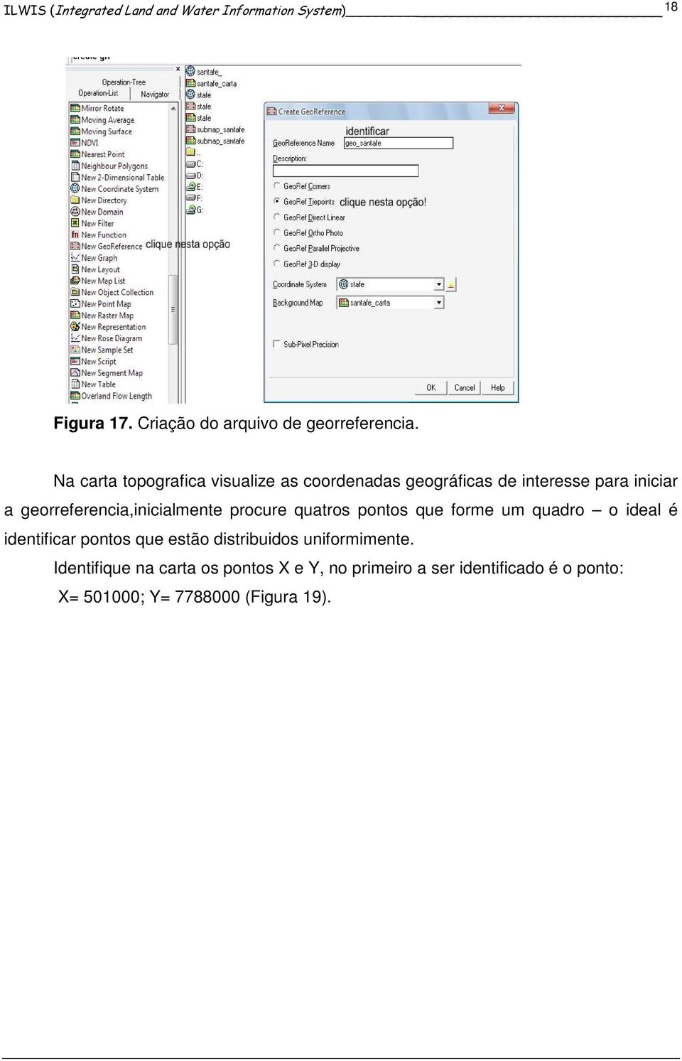 georreferencia,inicialmente procure quatros pontos que forme um quadro o ideal é identificar pontos que estão