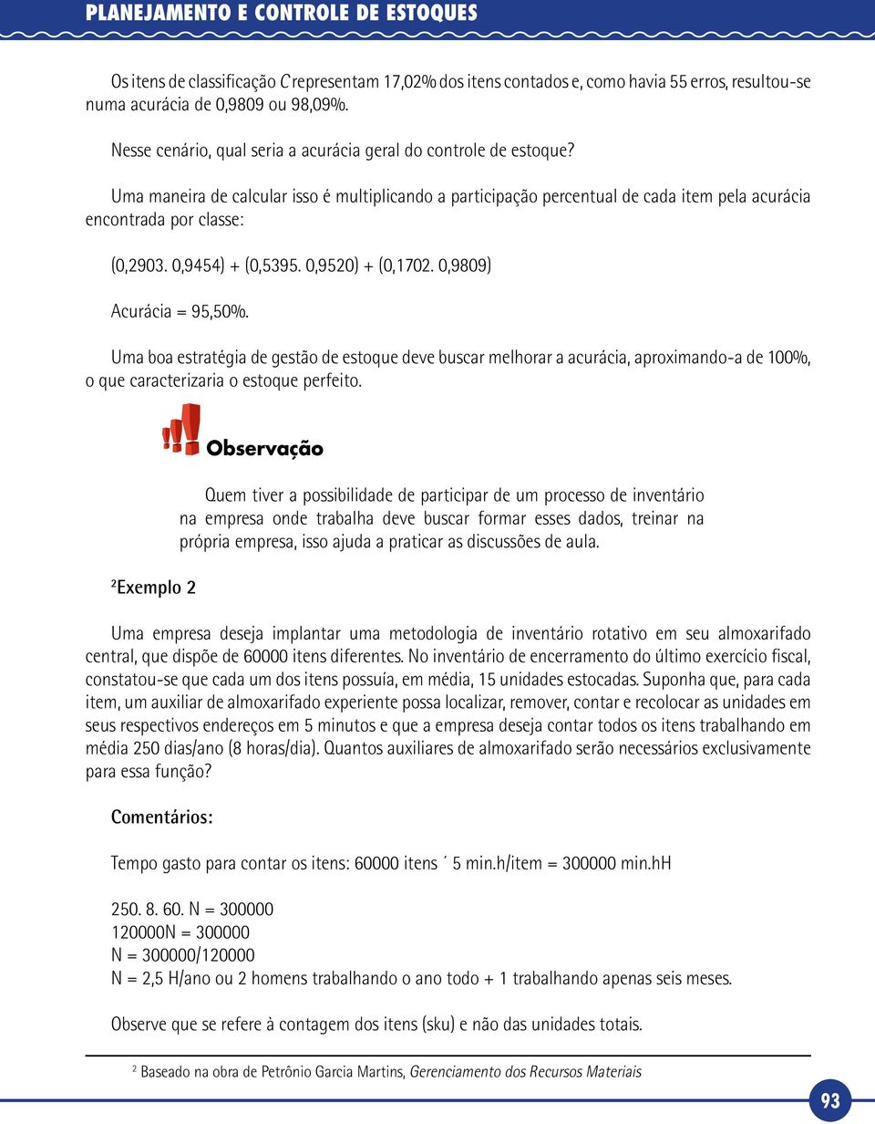 0,9454) + (0,5395. 0,9520) + (0,1702. 0,9809) Acurácia = 95,50%.