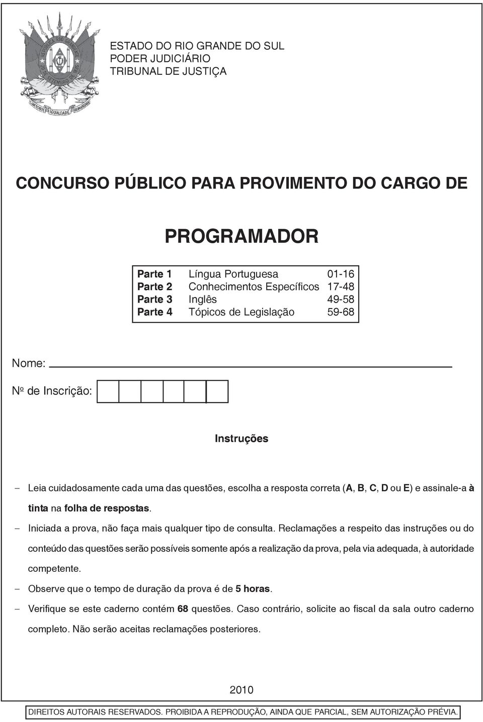 folha de respostas. Iniciada a prova, não faça mais qualquer tipo de consulta.