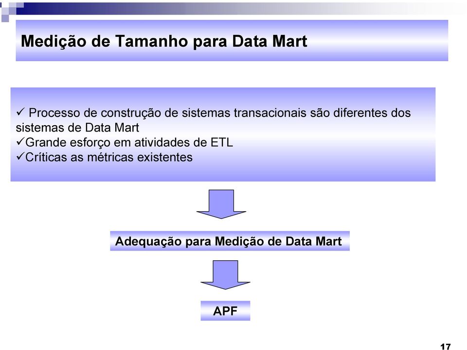 sistemas de Data Mart Grande esforço em atividades de ETL