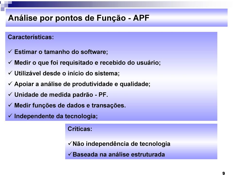 Apoiar a análise de produtividade e qualidade; Unidade de medida padrão - PF.