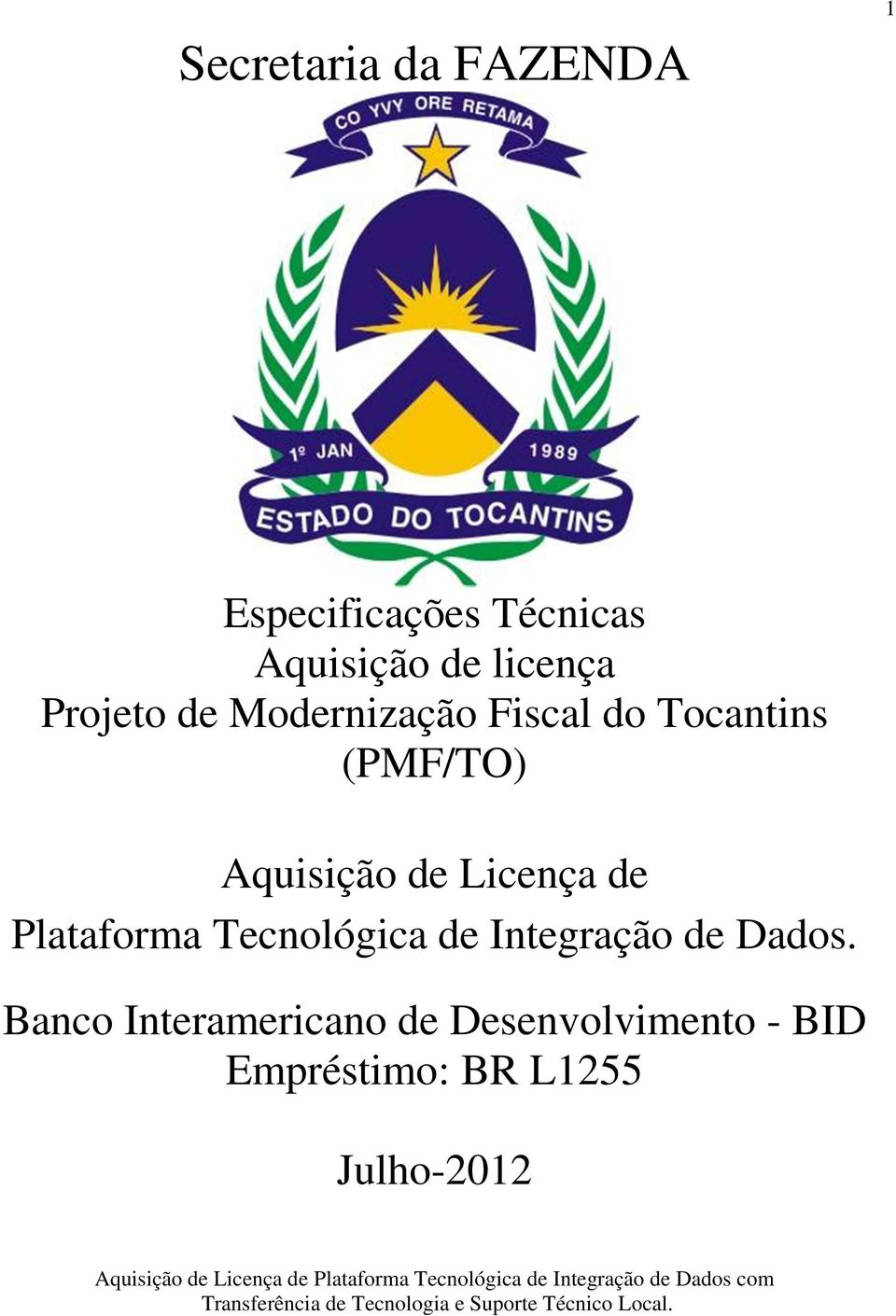 Banco Interamericano de Desenvolvimento - BID Empréstimo: BR L1255 Julho-2012 Aquisição de Licença