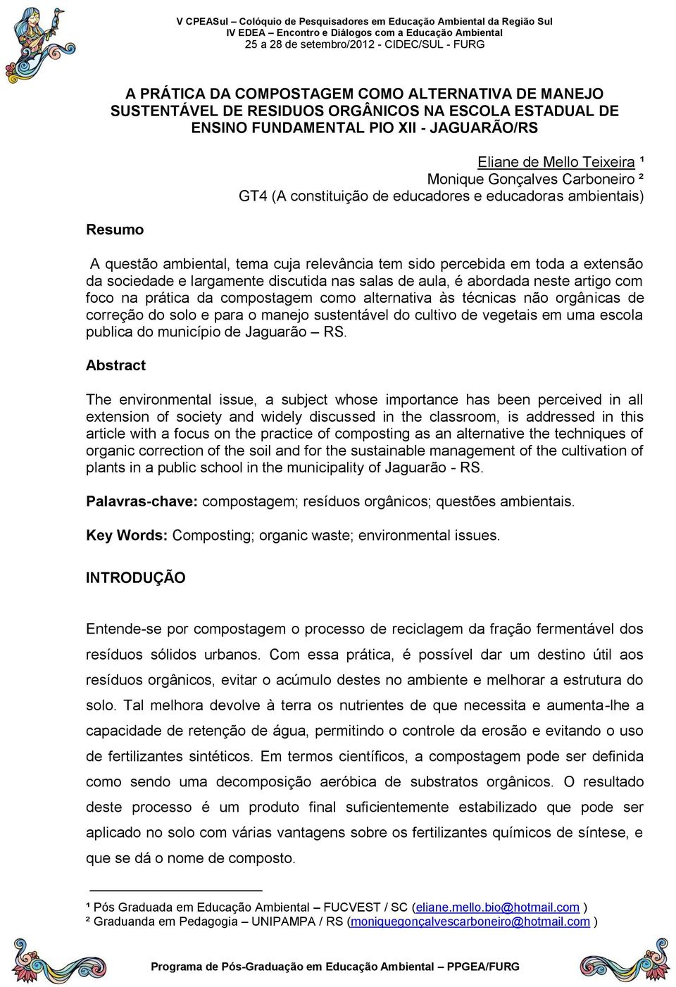 nas salas de aula, é abordada neste artigo com foco na prática da compostagem como alternativa às técnicas não orgânicas de correção do solo e para o manejo sustentável do cultivo de vegetais em uma