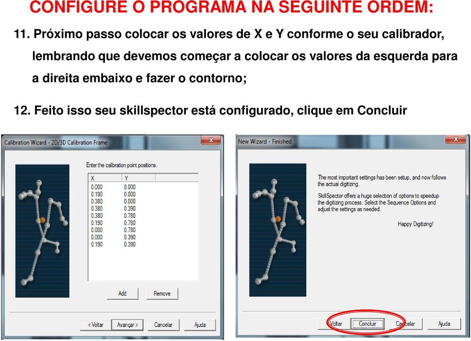 lembrando que devemos começar a colocar os valores da esquerda para a