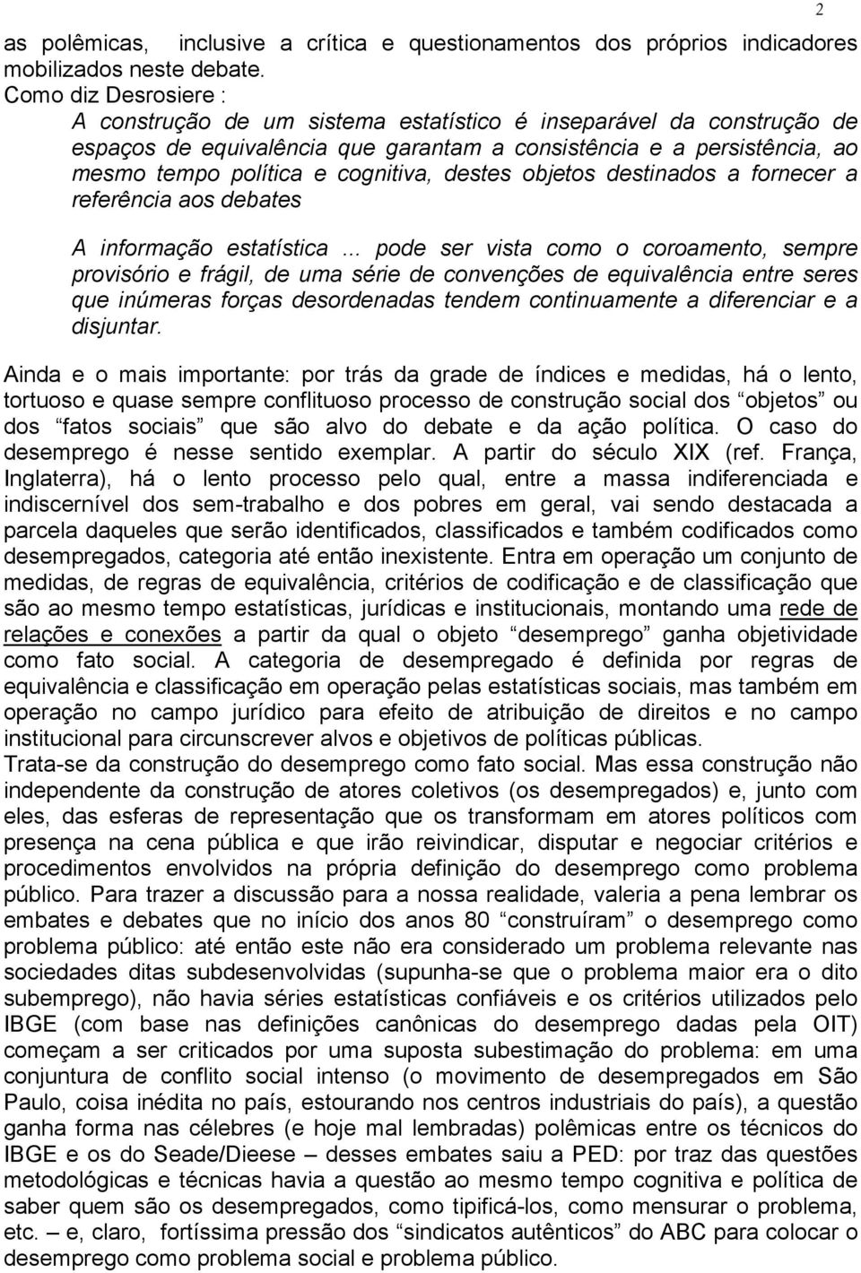 destes objetos destinados a fornecer a referência aos debates A informação estatística.