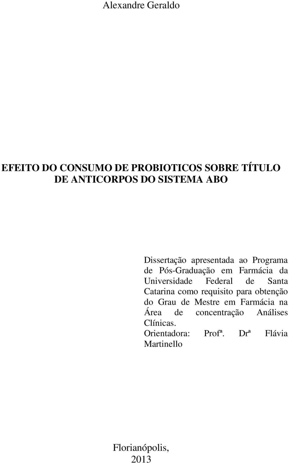Federal de Santa Catarina como requisito para obtenção do Grau de Mestre em Farmácia na