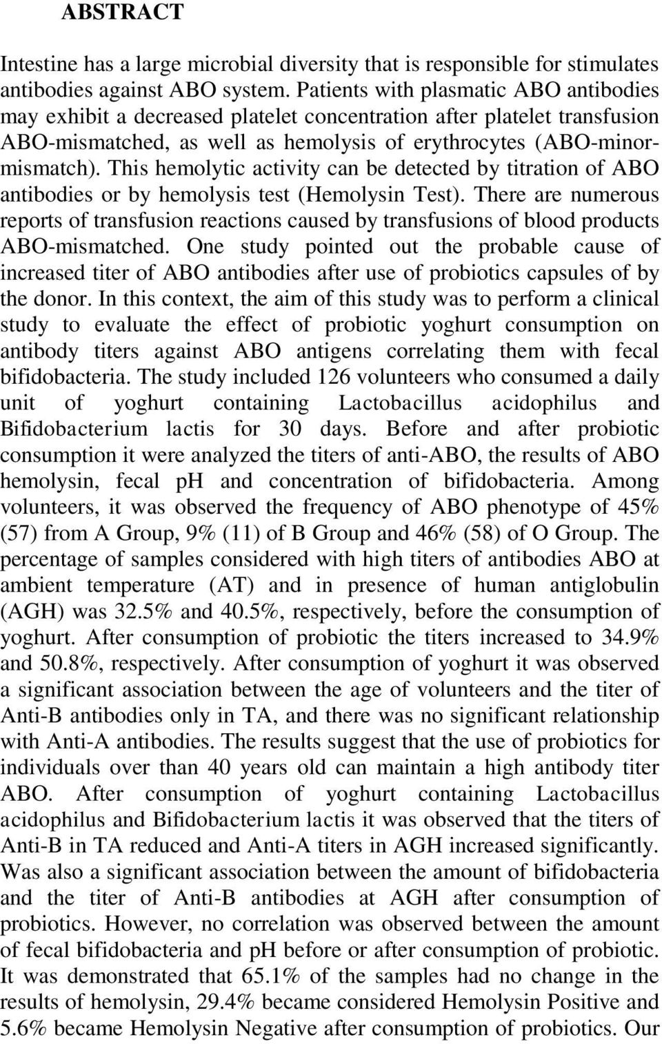 This hemolytic activity can be detected by titration of ABO antibodies or by hemolysis test (Hemolysin Test).